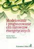 Modelowanie i prognozowanie cen surowców energetycznych. Monika Papie Sławomir Âmiech