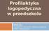 Profilaktyka logopedyczna w przedszkolu. Jolanta Hysz konsultant ds. informatyki i edukacji początkowej WODN w Skierniewicach