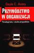 Przywództwo w organizacji. Paradygmaty i studia przypadków Gayle C. Avery