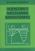 Podstawy mechaniki kwantowej / Stanisław Szpikowski. - wyd. 2. Lublin, Spis treści