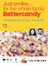 Bettercandy. Just smiles. for the whole family. dumni z naszych skladników! O produktach wspomniano w. dzieci. May be Consumed According to Halakha