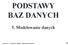 PODSTAWY BAZ DANYCH. 5. Modelowanie danych. 2009/ Notatki do wykładu Podstawy baz danych