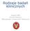 Rodzaje badań klinicznych. Zespół EBM Klinika Pediatrii Warszawski Uniwersytet Medyczny