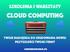 Szkolenia i warsztaty. cloud computing TWOJE NARZĘDZIA DO ZBUDOWANIA NOWEJ PRZYSZŁOŚCI TWOJEJ FIRMY CHMUROWISKO.PL