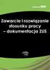 Zawarcie i rozwiązanie stosunku pracy dokumentacja ZUS