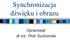 Synchronizacja dźwięku i obrazu. Opracował: dr inż. Piotr Suchomski