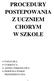 PROCEDURY POSTEPOWANIA Z UCZNIEM CHORYM W SZKOLE