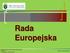 Rada Europejska. Katedra Studiów nad Procesami Integracyjnymi INPiSM UJ ul. Wenecja 2, Kraków.