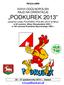 PODKUREK 2013 (siódma runda PUCHARU POLSKI 2013 w Mno) w 93 rocznicę Bitwy Warszawskiej 1920 r. w 150 rocznicę Powstania Styczniowego 1863 r.
