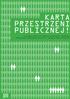 KARTA PRZESTRZENI PUBLICZNEJ! przyjęta przez III Kongres Urbanistyki Polskiej Towarzystwa Urbanistów Polskich i Związku Miast Polskich