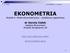 EKONOMETRIA Wykład 4: Model ekonometryczny - dodatkowe zagadnienia