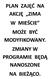 PLAN ZAJĘĆ NA AKCJĘ ZIMA W MIEŚCIE MOŻE BYĆ MODYFIKOWANY. ZMIANY W PROGRAMIE BĘDĄ NANOSZONE NA BIEŻĄCO.