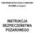 PAŃSTWOWA WYŻSZA SZKOŁA ZAWODOWA W KONINIE ul. Przyjaźni 1 INSTRUKCJA BEZPIECZEŃSTWA POŻAROWEGO