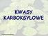 KWASY KARBOKSYLOWE. Krystyna Dzierzbicka