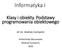 Informatyka I. Klasy i obiekty. Podstawy programowania obiektowego. dr inż. Andrzej Czerepicki. Politechnika Warszawska Wydział Transportu 2018