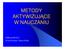 METODY AKTYWIZUJĄCE W NAUCZANIU. OPRACOWAŁY Iwona Niemiec i Beata Pytlik