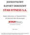 STAR FITNESS S.A. JEDNOSTKOWY RAPORT OKRESOWY. Raport okresowy za I kwartał 2018 r. (IV kwartał roku obrotowego) Poznań, 15 maj 2018 r.