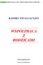WSPÓŁPRACA Z RODZICAMI RAPORT EWALUACYJNY 2015/2016 RAPORT EWALUACYJNY / SZKOŁA PODSTAWOWA W SIEDLINIE. Siedlin, październik 2015r.