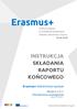 INSTRUKCJA SKŁADANIA RAPORTU KOŃCOWEGO. Erasmus+ Szkolnictwo wyższe. Akcja 2 (KA2) Partnerstwa strategiczne Wersja z r.