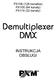 PX106 (128 kanałów) PX105 (64 kanały) PX114 (32 kanały) Demultiplexer DMX INSTRUKCJA OBSŁUGI