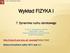 Wykład FIZYKA I. 7. Dynamika ruchu obrotowego. Dr hab. inż. Władysław Artur Woźniak