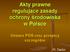 Akty prawne regulujące zasady ochrony środowiska w Polsce Ustawa POŚ oraz przepisy szczególne