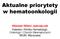 Aktualne priorytety w hematoonkologii. Wiesław Wiktor Jędrzejczak Katedra i Klinika Hematologii, Onkologii i Chorób Wewnętrznych WUM, Warszawa